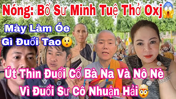 Biến Gia Đình Thích Minh Tuệ Bất Ổn Khi Sư Cô Nhuận Hải Xuất Hiện