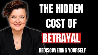 The Hidden Cost Of Betrayal Rediscovering Yourself Vanessa Cardenas