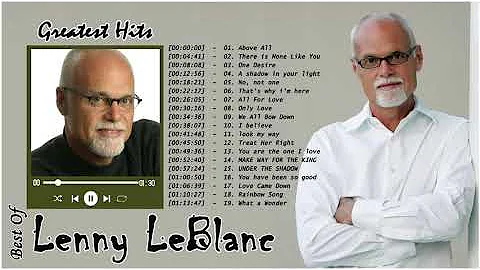 Top 20 Praise and Worship Songs Of All Time Of Lenny LeBlanc 🙏 Worship Songs Nonstop 2022