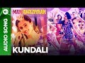 Kundali  full audio song  manmarziyaan  amit trivedi shellee  abhishek taapsee vicky