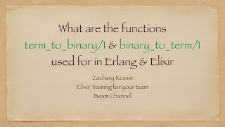 Erlang functions term_to_binary/1 and binary_to_term/1
