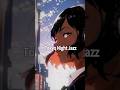 Only your shadow🗼😢🗼 COZY NIGHT JAZZ HOUSE #jazzhouse #jazzyhouse #chillvibes #housemusic #acidjazz