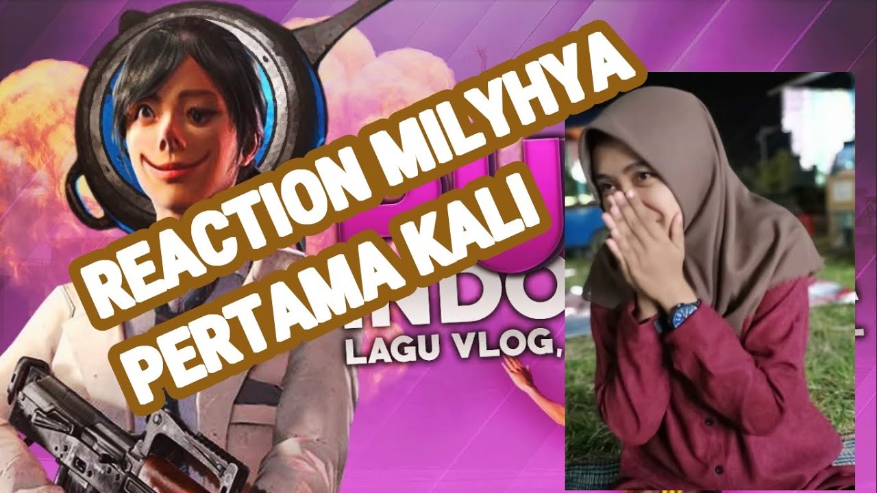 REACTION VIDEO MILYHYA - PERTAMA KALI - YouTube