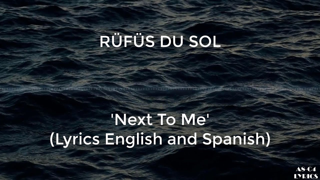 RÜFÜS DU SOL - Next to me (Sub Ingles y Español/ English and Spanish) RÜFÜS DU SOL - Next to me (Sub Ingles y Español/ English and Spanish)