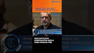 Iran Batalkan Kesepakatan Kerja Sama dengan Badan Nuklir PBB