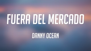 Fuera del mercado - Danny Ocean (Lyrics Version) 🎈