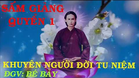 Sấm giảng PGHH quyển 1: Khuyên người đời tu niệm - Nguyễn Bé Bảy