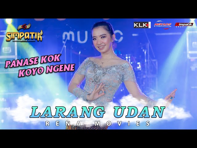 Panase Kok Koyok Ngene (Larang Udan) - Rena Movies  - Simpatik Music (Official Live Music) class=