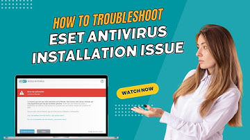 How to Troubleshoot ESET Antivirus Installation Issue? | Antivirus Tales