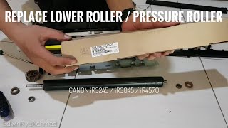 Replace Lower Roller / Pressure Roller || Replace Silicone Grease || iR3245 iR3045 iR4570