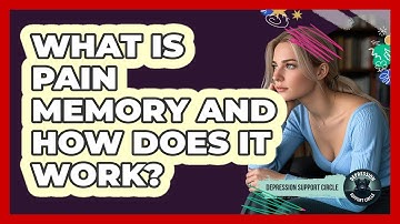 What Is Pain Memory And How Does It Work? - Depression Support Circle
