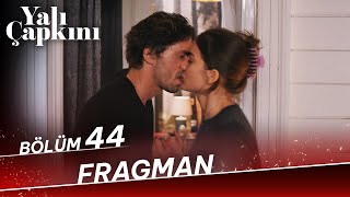 Yalı Çapkını 44. Bölüm Fragman