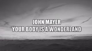Youre Body Is A Wonderland  by; john mayer (lyrics) johnmayer lyricsvideo lyrics