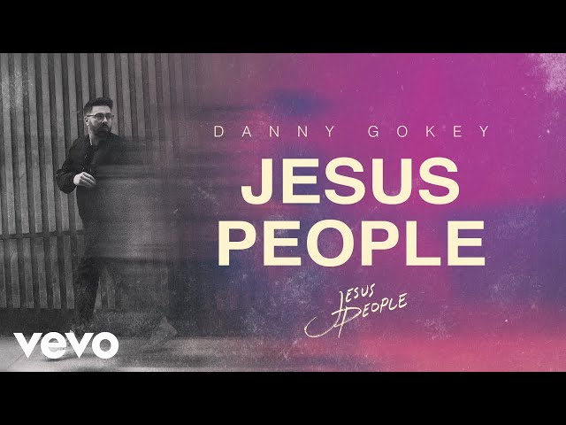 Danny Gokey - Jesus People (Official Audio) class=