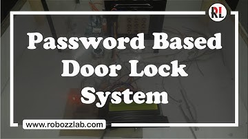 How Password based Door Lock System Works : Robozz Lab