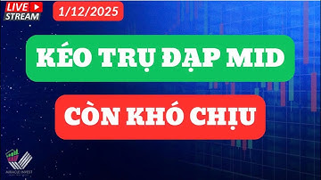 Nhận Định Thị Trường 01/12/2025 |KÉO TRỤ ĐẠP MID - CÒN KHÓ CHỊU