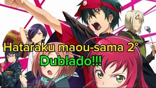 É Hoje!! Hataraku maou-sama 2° temporada parte 2 Dublado