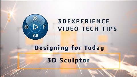 3DEXPERIENCE Tip: 3D Sculptor