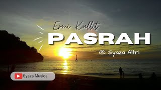 PASRAH _ Ermi Kullit _ Lirik dan cover by. Syaza Altri