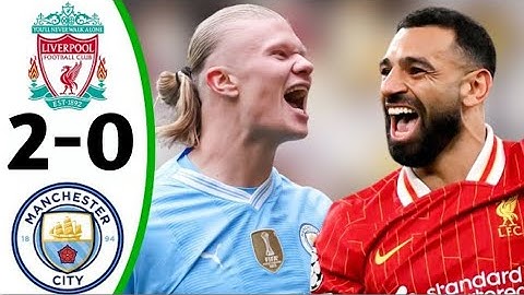 ไฮไลท์ลิเวอร์พูล vs แมนซิตี้ 2-0 All Goals & Highlights 2024