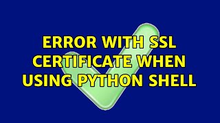 Error with SSL certificate when using Python shell