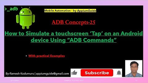 #25. ADB Concepts : How to Simulate a touchscreen ‘Tap’ on an Android devices Using “ADB Commands”