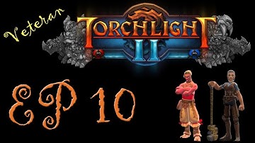 Torchlight 2 Veteran - Episode 10
