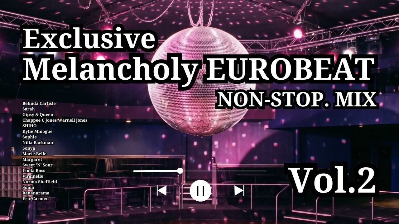 Exclusive Melancholy EUROBEAT NON-STOP.MIX Vol.2】哀愁ユーロビート