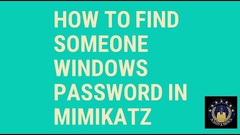 How to find someone windows password in mimikatz