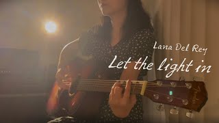 Let the Light in  Lana Del Rey (acoustic cover)