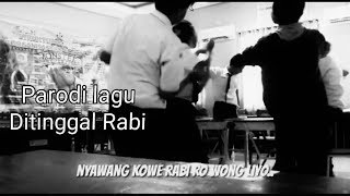 Parodi lagu ||Ditinggal Rabi