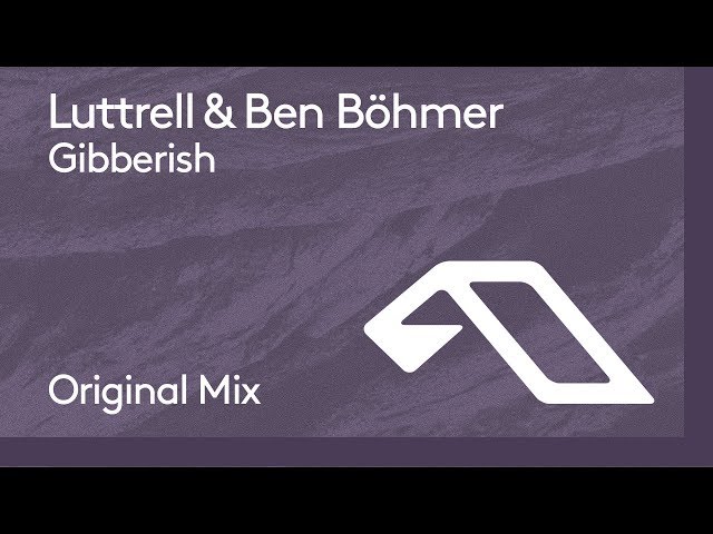 Luttrell & Ben Böhmer - Gibberish