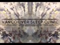 Vancouver sleep clinic  vapour official audio