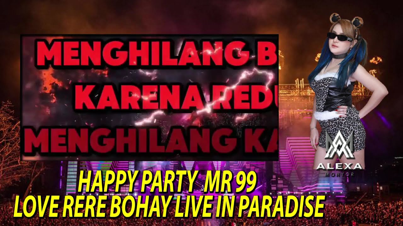 FUNKOT VIRAL | HAPPY PARTY MR99 LOVE RERE BOHAY LIVE IN PARADISE SURABAYA BY DJ ALEXA MONYOR