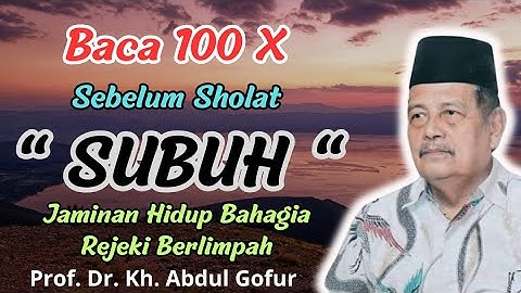 Amalan Sebelum Sholat Subuh.. baca 100X_jaminan hidup bahagia_rejeki berlimpah || Kh Abdul Gofur