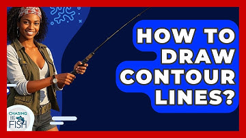 How To Draw Contour Lines? - Chasing Big Fish