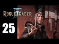 Warhammer 40k rogue trader  ep 25 taint nothing