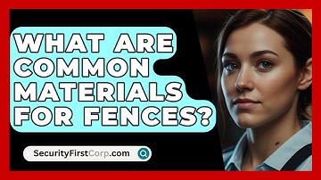 What Are Common Materials For Fences? - SecurityFirstCorp.com