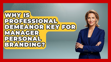 Why Is Professional Demeanor Key For Manager Personal Branding? - Modern Manager Toolbox