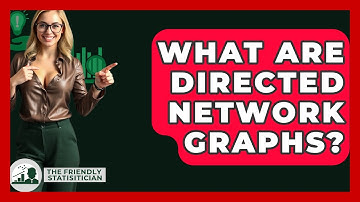 What Are Directed Network Graphs? - The Friendly Statistician