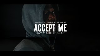 [FREE] Young Slo-Be Sample Type Beat - Accept Me | Jay Made It Slap x Lako