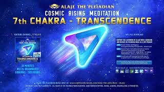 7Th Chakra - Trancendence - 963 Hz Brainwaves - Alaje The Pleiadian - Cosmic Rising Meditation