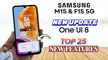 Samsung M15 & F15 5G : One UI 8 Update Top 25 New Features