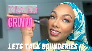 GRWM| let’s talk about boundaries| camarala