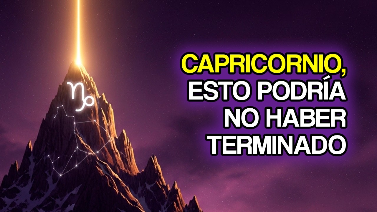 CAPRICORNIO: Lo Que Crees Que Ya Pasó Puede Ser Ahora - YouTube