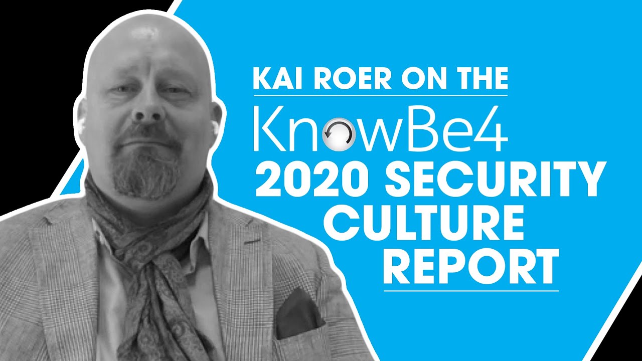 Kai Roe Kai Roer on the KnowBe4 2020 Security Culture Report - YouTube