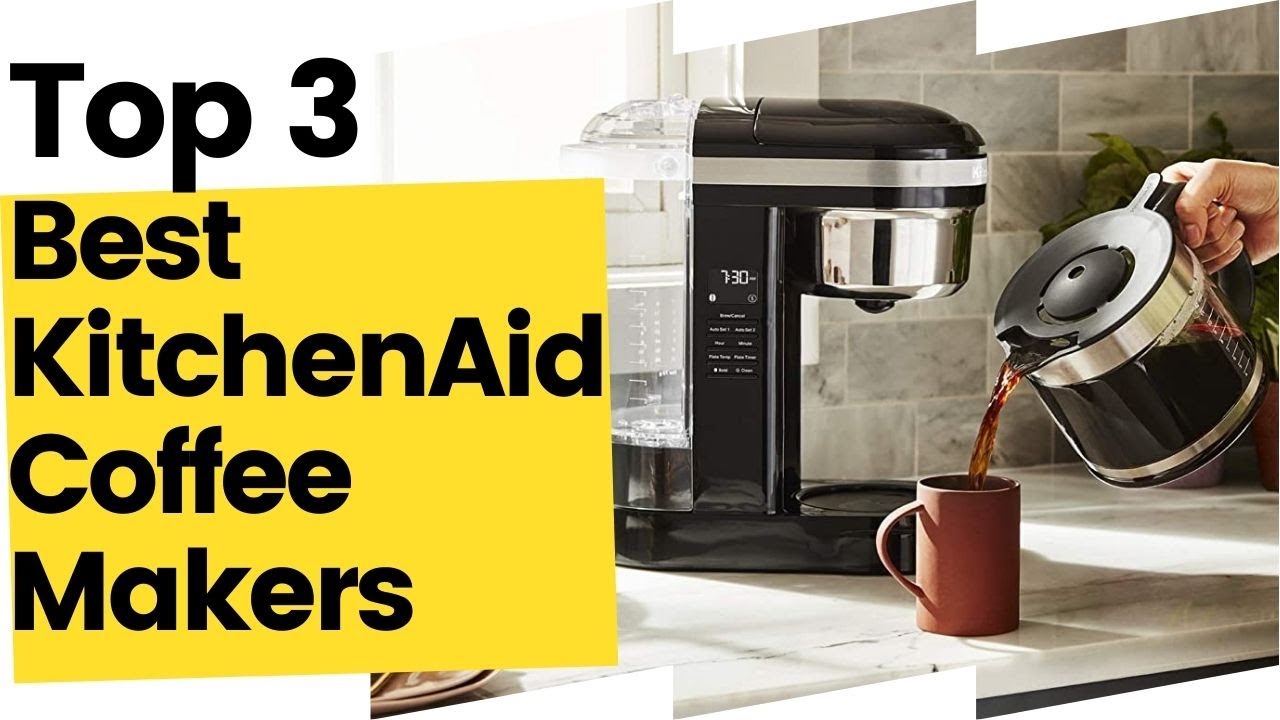 Top 3 Best KitchenAid Coffee Makers To Buy In 2023 YouTube
