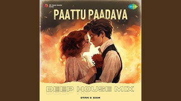 Paattu Paadava - Deep House Mix