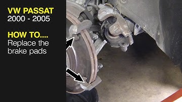 How to Replace the brake pads on the VW Passat - 2000 to 2005