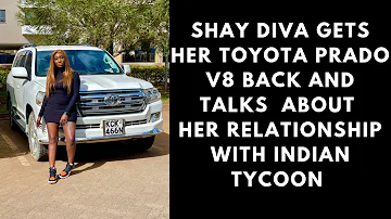 Shay Diva gets her Toyota Prado V8 back and talks about her relationship with Indian Tycoon